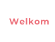 Welkom